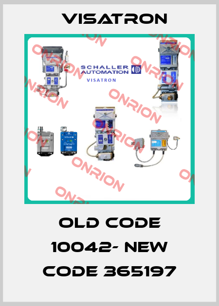 old code 10042- new code 365197 Visatron