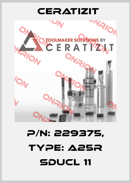 P/N: 229375, Type: A25R SDUCL 11 Ceratizit