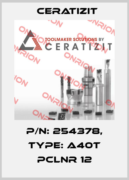 P/N: 254378, Type: A40T PCLNR 12 Ceratizit