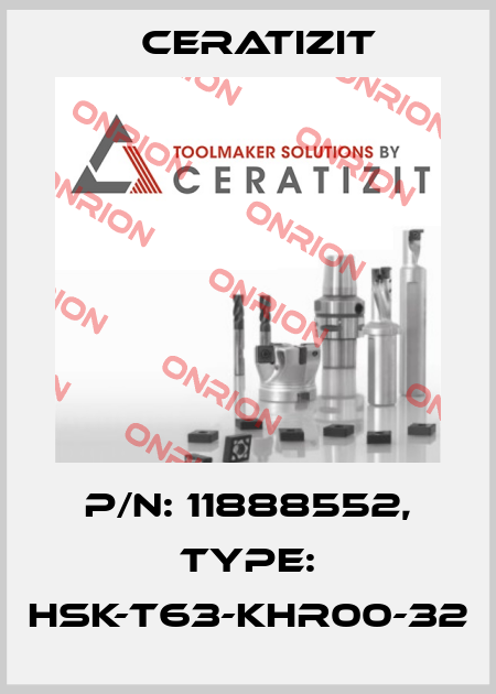 P/N: 11888552, Type: HSK-T63-KHR00-32 Ceratizit