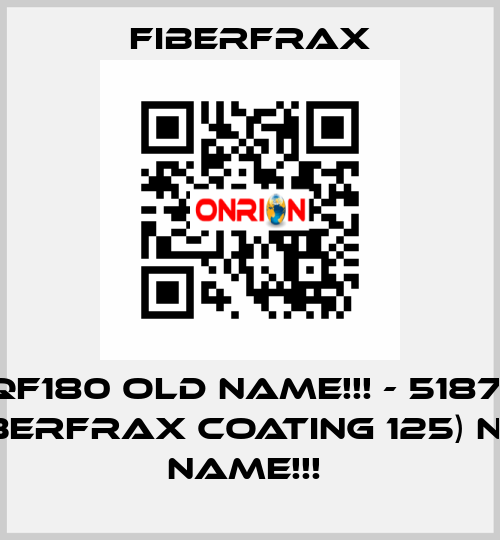 QF180 old name!!! - 51871 (FIBERFRAX COATING 125) new name!!!  Fiberfrax