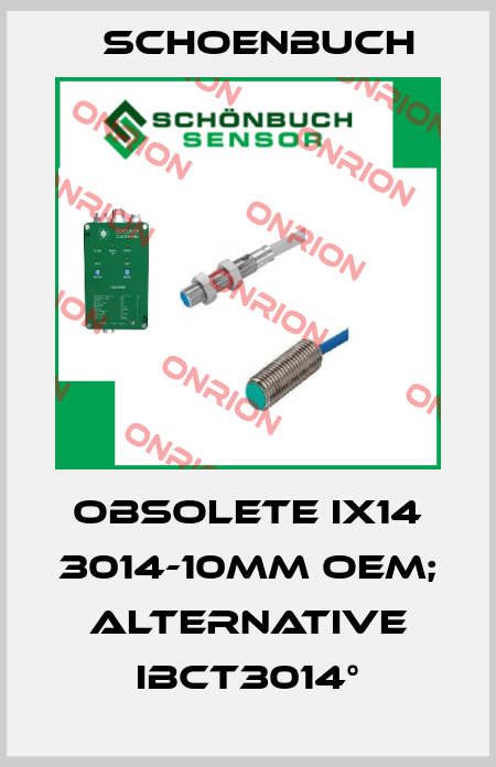 obsolete IX14 3014-10mm oem; alternative IBCT3014° Schoenbuch