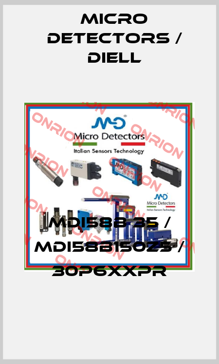MDI58B 35 / MDI58B150Z5 / 30P6XXPR
 Micro Detectors / Diell