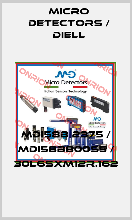 MDI58B 2375 / MDI58B800S5 / 30L6SXM12R.162
 Micro Detectors / Diell