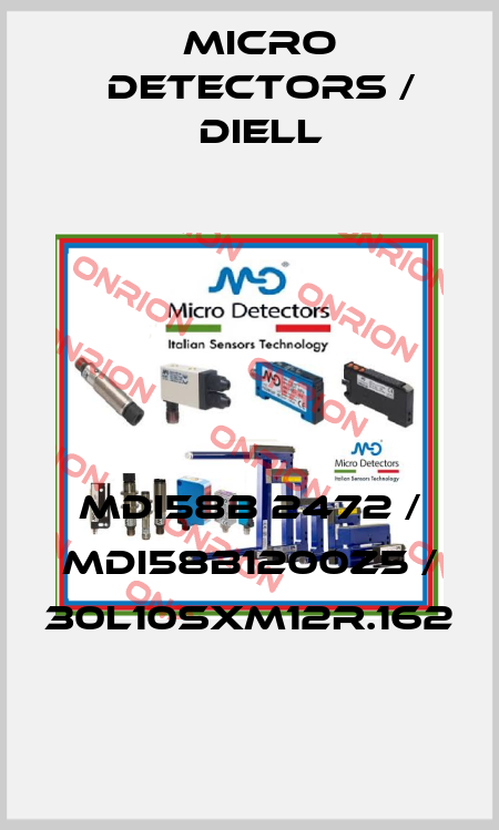MDI58B 2472 / MDI58B1200Z5 / 30L10SXM12R.162
 Micro Detectors / Diell