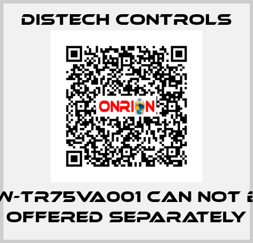 PW-TR75VA001 can not be offered separately Distech Controls
