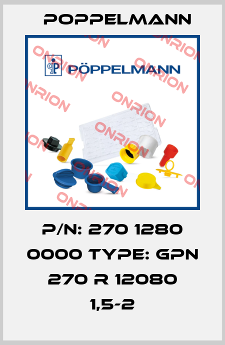 P/N: 270 1280 0000 Type: GPN 270 R 12080 1,5-2 Poppelmann