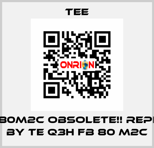 IE-03E80M2C obsolete!! replaced by TE Q3H FB 80 M2C TEE