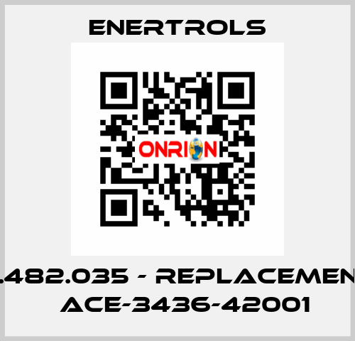 4.482.035 - replacement 	ACE-3436-42001 Enertrols