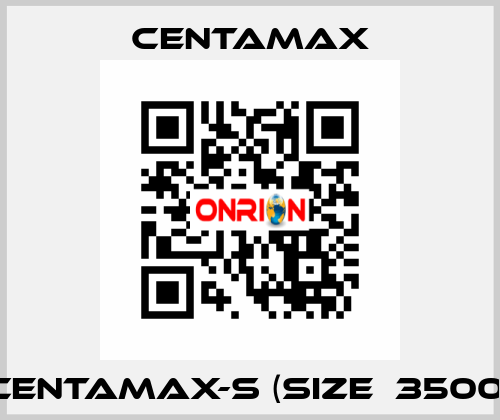 CENTAMAX-S (Size  3500) CENTAMAX