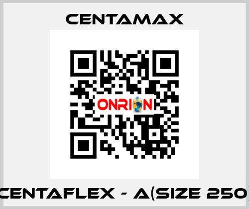 CENTAFLEX - A(Size 250) CENTAMAX