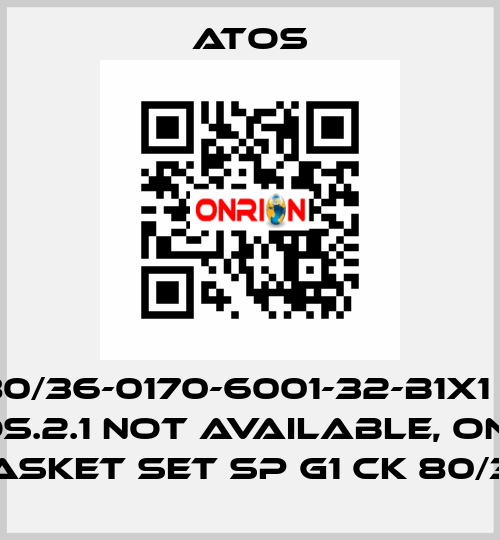 CK-80/36-0170-6001-32-B1X1 for Pos.2.1 not available, only gasket set SP G1 CK 80/36 Atos