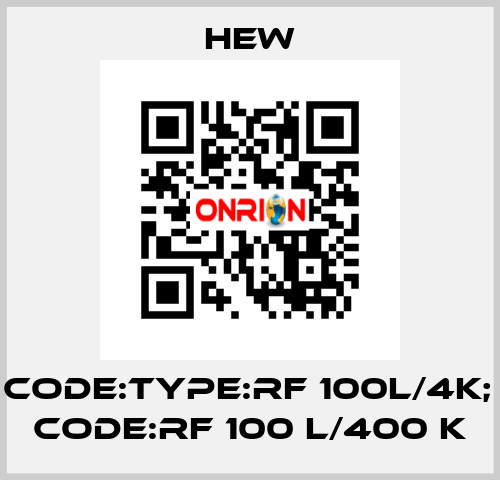 old code:Type:RF 100L/4K; new code:RF 100 L/400 K HEW