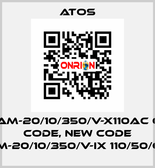 AGAM-20/10/350/V-X110AC old code, new code AGAM-20/10/350/V-IX 110/50/60AC Atos