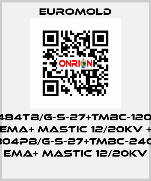 3x(K484TB/G-S-27+TMBC-120.240) EMA+ MASTIC 12/20KV + 3x(K804PB/G-S-27+TMBC-240.400) EMA+ MASTIC 12/20KV EUROMOLD