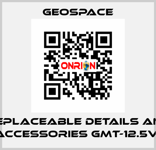 REPLACEABLE DETAILS AND ACCESSORIES GMT-12.5V  GeoSpace