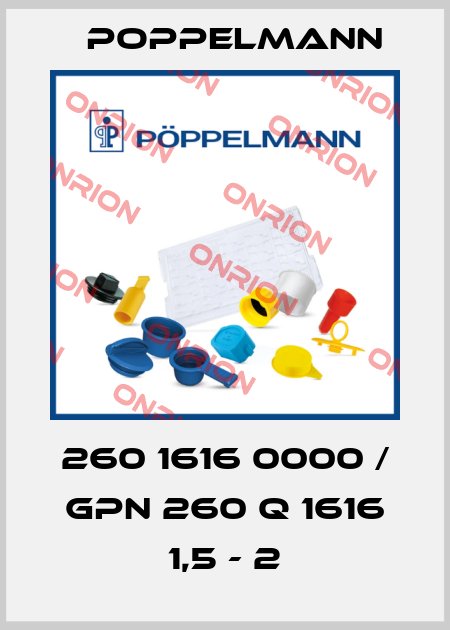 260 1616 0000 / GPN 260 Q 1616 1,5 - 2 Poppelmann
