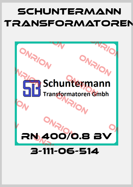 RN 400/0.8 BV 3-111-06-514  Schuntermann Transformatoren