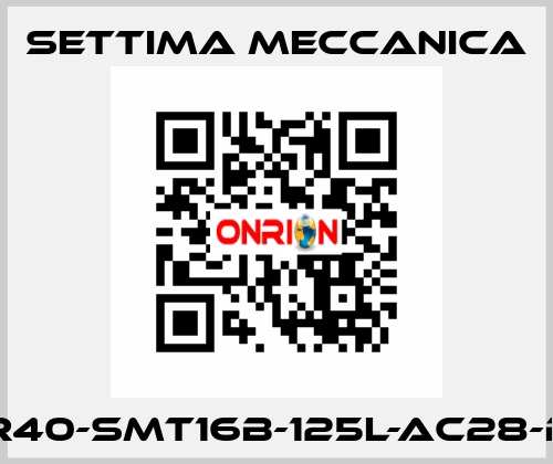 GR40-SMT16B-125L-AC28-B5 Settima Meccanica