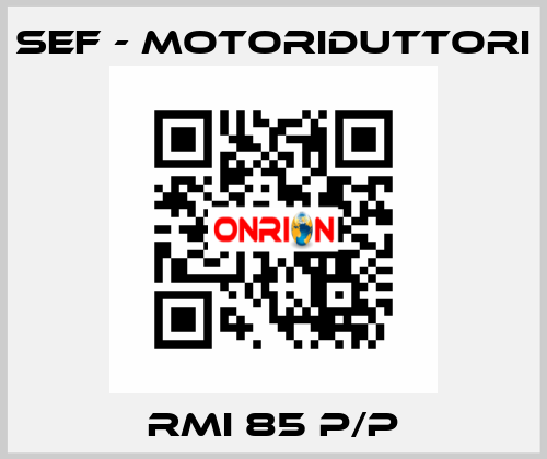 RMI 85 P/P SEF - MOTORIDUTTORI