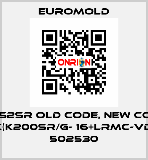 (K)152SR old code, new code 3x(K200SR/G- 16+LRMC-VD) - 502530 EUROMOLD