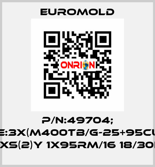 P/N:49704; Type:3X(M400TB/G-25+95CU) CS N2XS(2)Y 1X95RM/16 18/30KV EUROMOLD