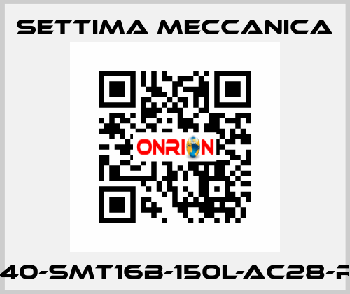 GR40-SMT16B-150L-AC28-RF3 Settima Meccanica