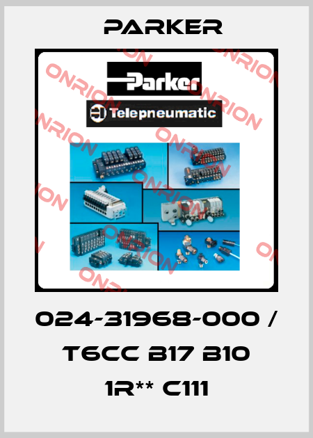 024-31968-000 / T6CC B17 B10 1R** C111 Parker