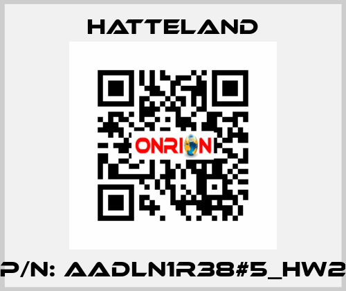 P/N: AADLN1R38#5_HW2 HATTELAND