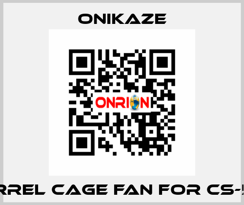 squirrel cage fan for CS-501-R  Onikaze