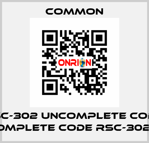 RSC-302 uncomplete code, complete code RSC-302.H COMMON