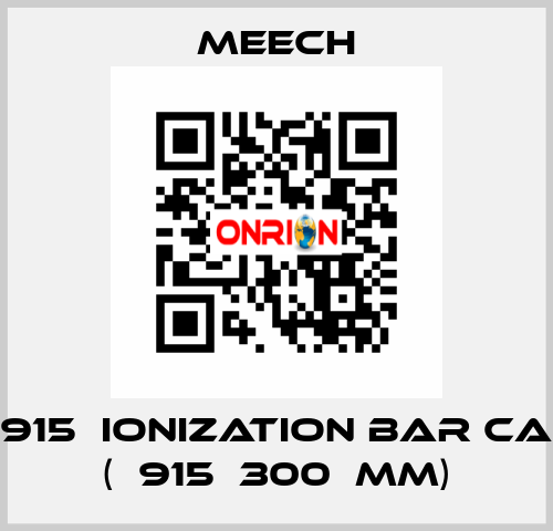 915  ionization bar CA (	915	300	mm) Meech