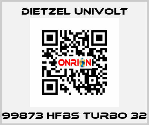 99873 HFBS Turbo 32 Dietzel Univolt