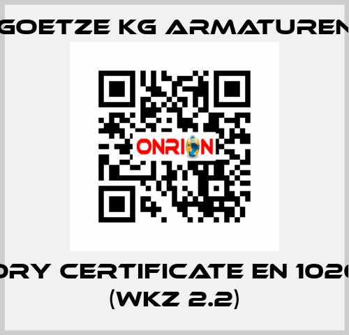 Factory certificate EN 10204-2.2 (WKZ 2.2) Goetze KG Armaturen