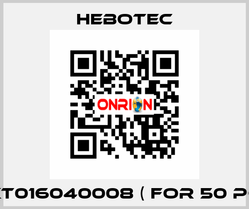 5-KT016040008 ( for 50 pcs) HEBOTEC