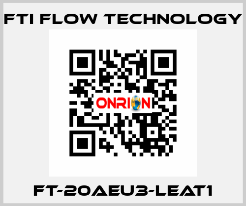 FT-20AEU3-LEAT1 Fti Flow Technology