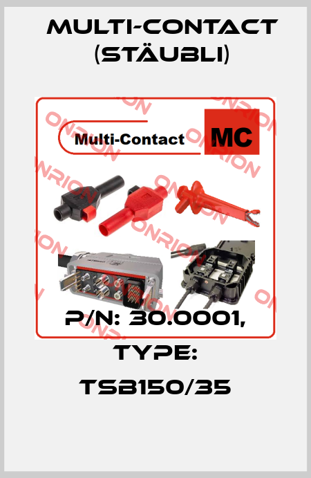 P/N: 30.0001, Type: TSB150/35 Multi-Contact (Stäubli)