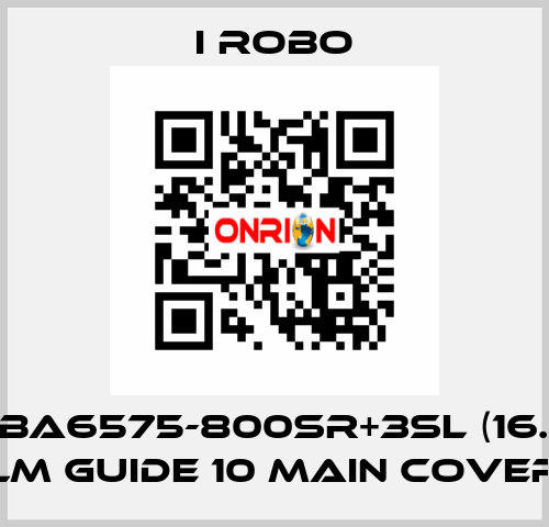 For PBA6575-800SR+3SL (16.06.03) LM Guide 10 Main cover I robo