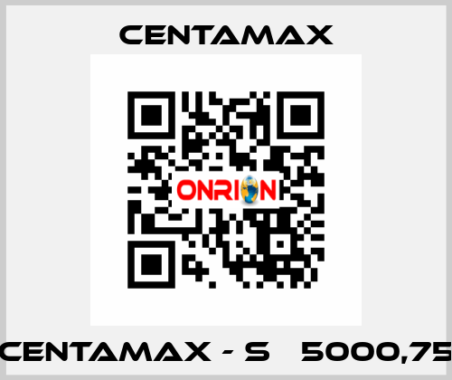 CENTAMAX - S   5000,75 CENTAMAX