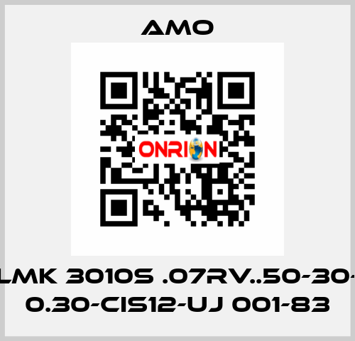 LMK 3010S .07RV..50-30- 0.30-CIS12-UJ 001-83 Amo