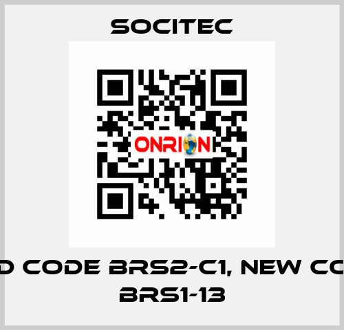 old code BRS2-C1, new code BRS1-13 Socitec