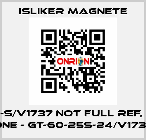 GT-60-S/V1737 not full ref, right one - GT-60-25S-24/V1737 ISLIKER MAGNETE