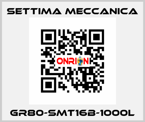 GR80-SMT16B-1000L Settima Meccanica