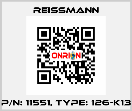 P/N: 11551, Type: 126-K13 Reissmann