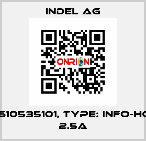 P/N: 610535101, Type: INFO-HCS2r 2.5A INDEL AG