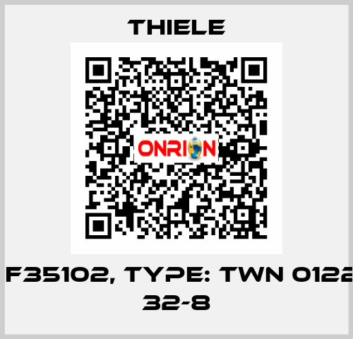 P/N: F35102, Type: TWN 0122, NG 32-8 THIELE