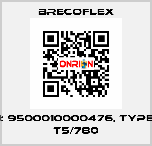 P/N: 9500010000476, Type: 10 T5/780 Brecoflex