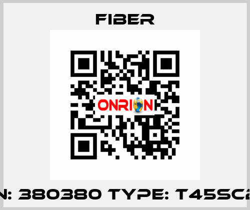 P/N: 380380 Type: T45Sc25  Fiber