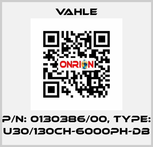 P/n: 0130386/00, Type: U30/130CH-6000PH-DB Vahle