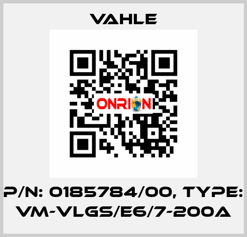 P/n: 0185784/00, Type: VM-VLGS/E6/7-200A Vahle